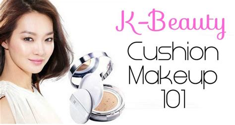 Korean Beauty: Cushion Makeup 101 | Cushion makeup, Korean beauty, K beauty