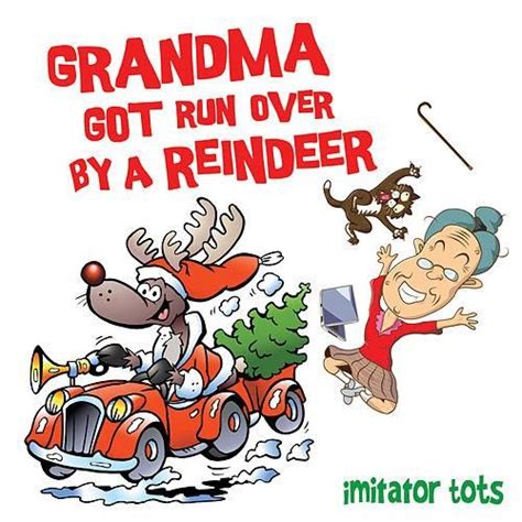 Grandma Got Run over by a Reindeer | T.o.t.s., Reindeer, Get running