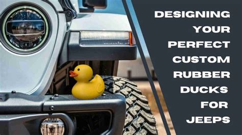 Designing Your Perfect Custom Rubber Ducks for Jeeps