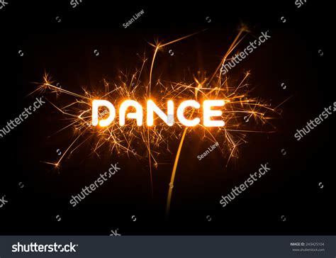 DANCE Word Glowing Sparkler On Dark Stock Photo (Edit Now) 243425104 ...