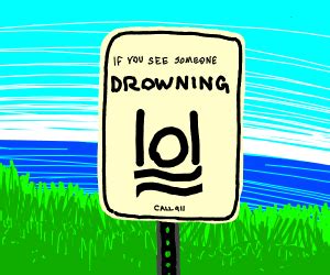 lol = drowning person - Drawception