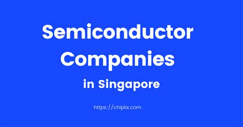 8 Best Semiconductor Companies in Singapore | CHIPLIX