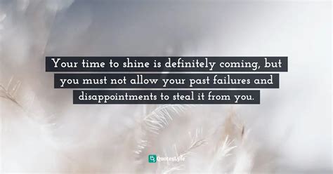 Best Your Time To Shine Quotes with images to share and download for ...