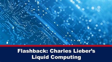 The Expose: Flashback: Charles Lieber’s Liquid Computing - Now Look at Self Assembly ...