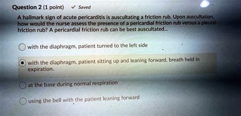 SOLVED: A hallmark sign of acute pericarditis is auscultating a ...