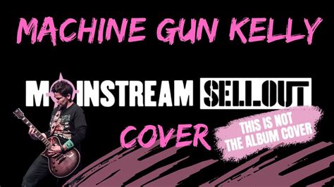 Machine Gun Kelly Mainstream Sellout guitar cover MGK - YouTube