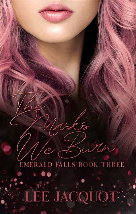 The Masks We Burn (Emerald Falls #3) by Lee Jacquot | Goodreads