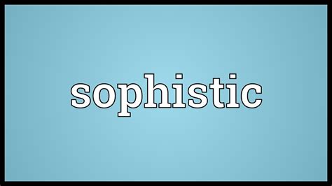 Sophistic Meaning - YouTube