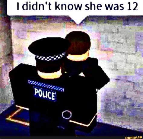 I didn't know she was 12 - ) | Roblox funny, Roblox memes, Funny memes