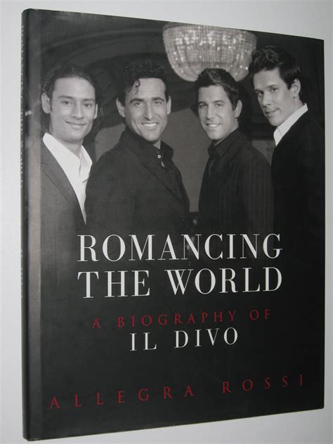 Romancing the World : A Biography of Il Divo by Rossi, Allegra: Fine ...