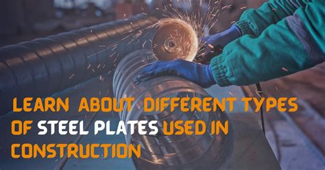 Learn About Different Types Of Steel Plates Used In Construction