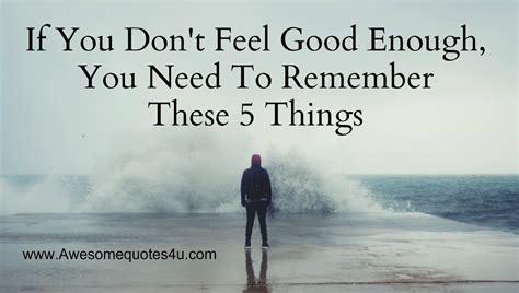 Awesome Quotes: If You Don't Feel Good Enough, You Need To Remember These 5 Things