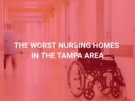 The Worst Nursing Homes in Tampa Bay | Fiol Law Group