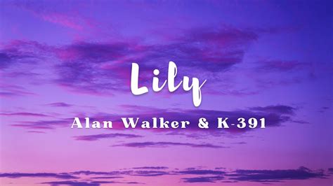 Alan Walker & K 391 - Lily (Lyrics) - YouTube