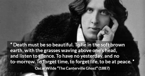 Oscar Wilde: “Death must be so beautiful. To lie in the soft...”