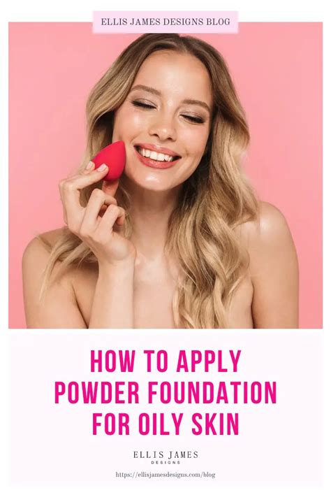 How to Apply Powder Foundation on Oily Skin: Tips and Tricks