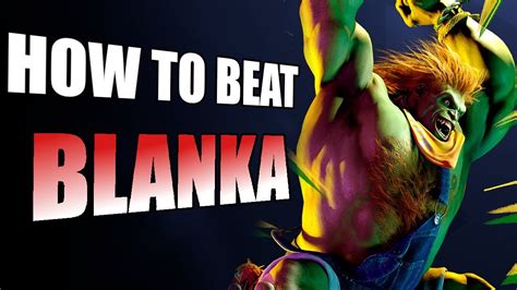 Solving the Blanka problem ( How to beat Blanka in SF6 ) - YouTube