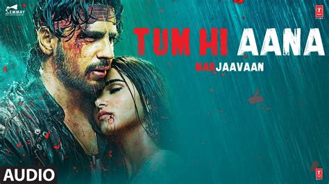 Full Audio: Tum Hi Aana | Marjaavaan |Riteish D,Sidharth M,Tara S ...