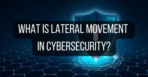 What is Lateral Movement in Cybersecurity? - HailBytes