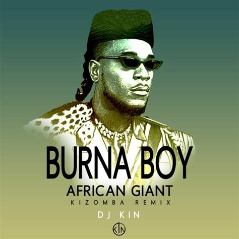 Stream Burna Boy - African Giant - Kizomba Remix By DJ Kin by DJ KIN | Listen online for free on ...