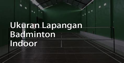 Ukuran Lapangan Badminton Indoor - Homecare24