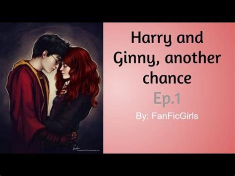 Harry and Ginny fanfiction; Another chance, Ep.1 - YouTube