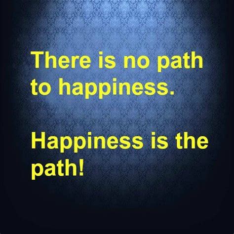 there is no path to happiness, happiness is the path inspirational quote on blue background
