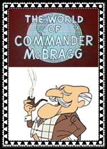 The World of Commander McBragg (1964) | Classic cartoon characters, Classic cartoons, Importance ...