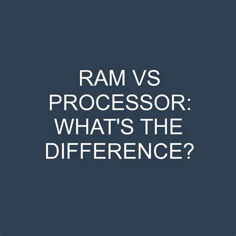 Ram Vs Processor: What's The Difference? » Differencess