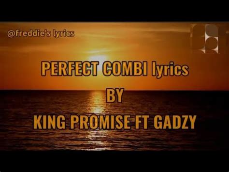 PERFECT COMBI Lyrics by King Promise ft Gadzy (Freddie's Lyrics) - YouTube