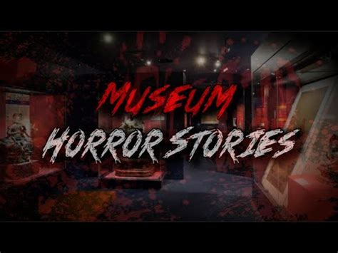 3 True Museum Horror Stories - YouTube