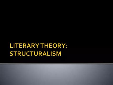 PPT - LITERARY THEORY: STRUCTURALISM PowerPoint Presentation, free download - ID:2749626