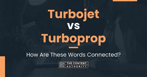 Turbojet vs Turboprop: How Are These Words Connected?