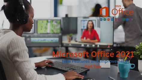 Microsoft Office 2021 New Features and Improvements Part II