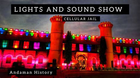 Cellular Jail Lights And Sound Show Port Blair Andaman - YouTube