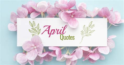 90+ Best April Quotes (April Fools', Birthdays, Long, Short)