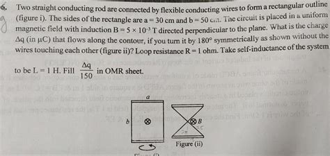 [ANSWERED] 6 Two straight conducting rod are connected by flexible - Kunduz