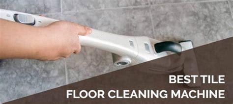 5 Best Tile Floor Cleaning Machines