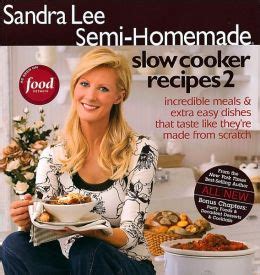 Sandra Lee Semi-Homemade Slow Cooker Recipes 2 by Sandra Lee ...