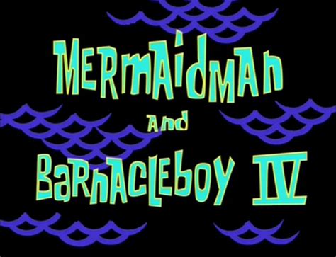 Mermaid Man and Barnacle Boy IV - Encyclopedia SpongeBobia - The SpongeBob SquarePants Wiki