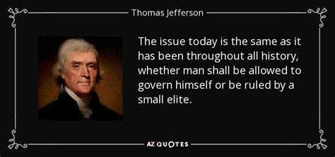 Thomas Jefferson quote: The issue today is the same as it has been...