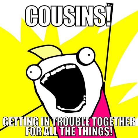 15 Best Cousin Memes To Share At The Next Family Gathering