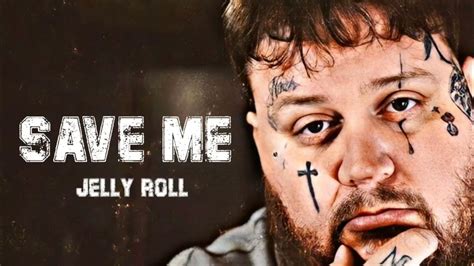 Jelly Roll - Save Me (Songs) - YouTube