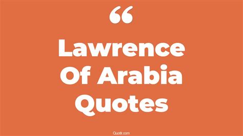 33+ Romantic Lawrence Of Arabia Quotes That Will Unlock Your True Potential