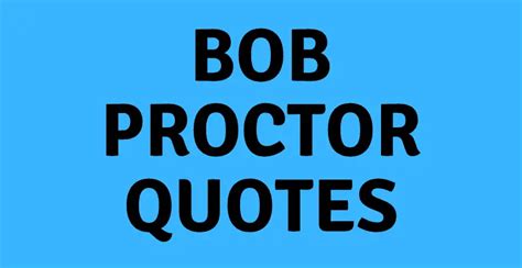 The 53 Most Inspiring Bob Proctor Quotes - AnQuotes.com