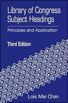 Library of Congress Subject Headings: Principles and Application: Lois Mai Chan: 9781563081910 ...