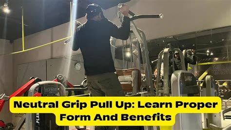 Neutral Grip Pull Up: Learn Proper Form And Benefits - Barbell Rush