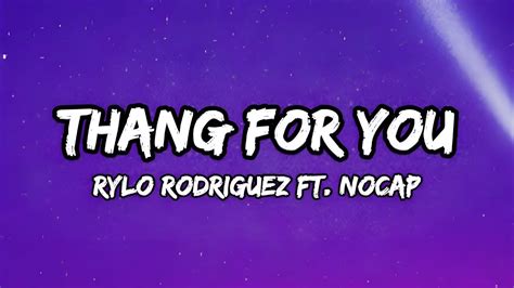 Rylo Rodriguez - "Thang for you" ft. NoCap (Lyrics) - YouTube