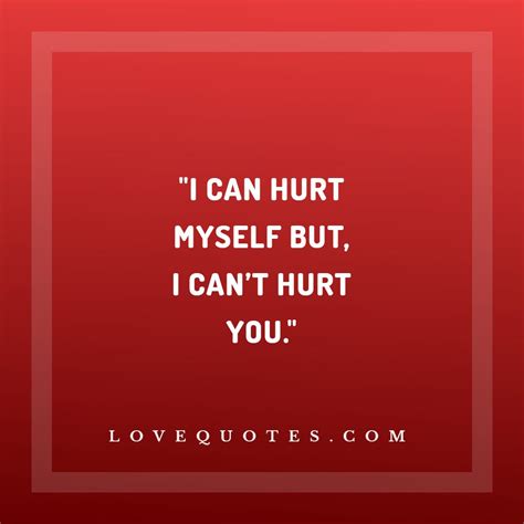 I Can't Hurt You - Love Quotes