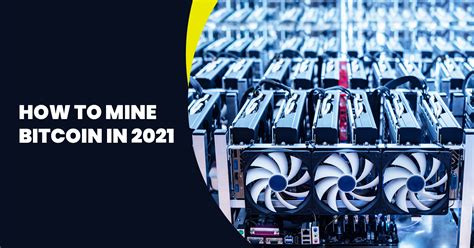 A comprehensive guide to Bitcoin mining in 2021 - Post Puff